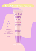 Got That Pillow Pout - Sérum Labial Hidratante Nocturno B.FRESH
